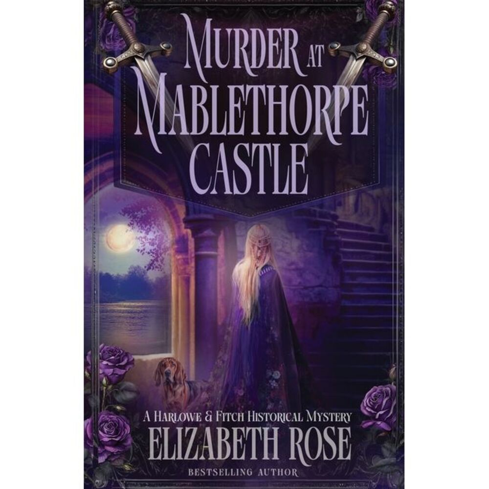 Murder at Mablethorpe Castle -- Elizabeth Rose